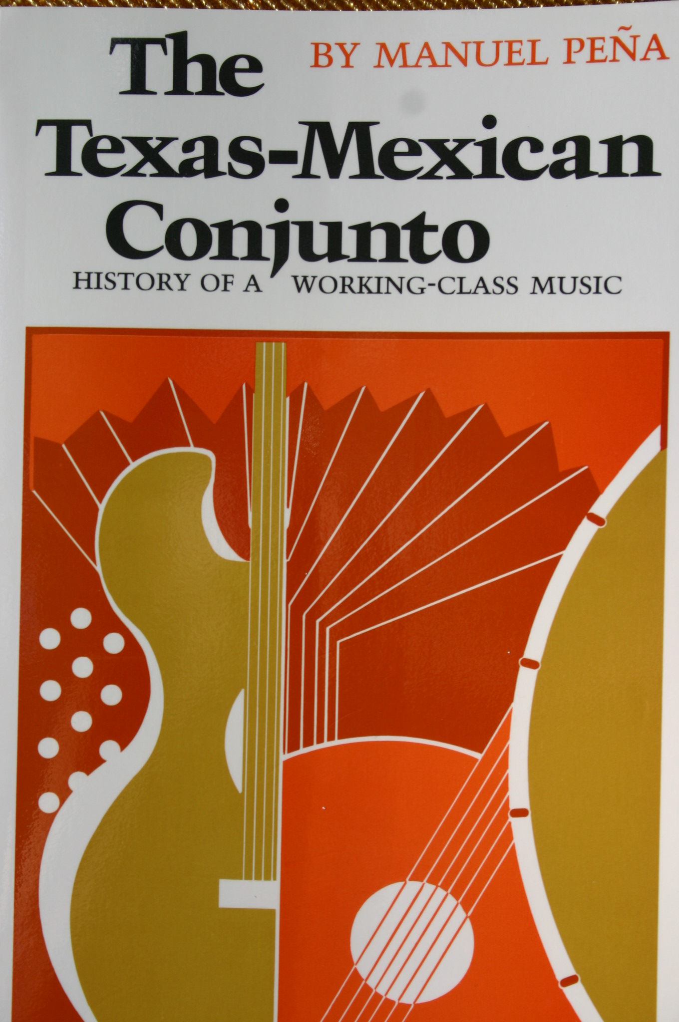 The Texas-Mexican Conjunto: History of a Working-Class Music by Manuel Pena